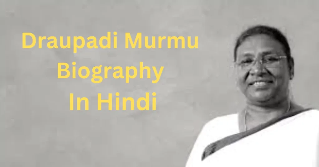 Draupadi Murmu 
Biography 
In Hindi